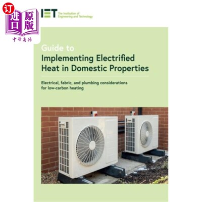 海外直订Guide to Implementing Electrified Heat in Domestic Properties: Electrical, Fabri 在家庭财产中实施电气化供暖