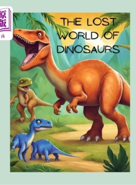 海外直订The Lost World of Dinosaurs: Exploring Ancient Creatures and Dinosaur Facts Adve 失落的恐龙世界：探索古代生