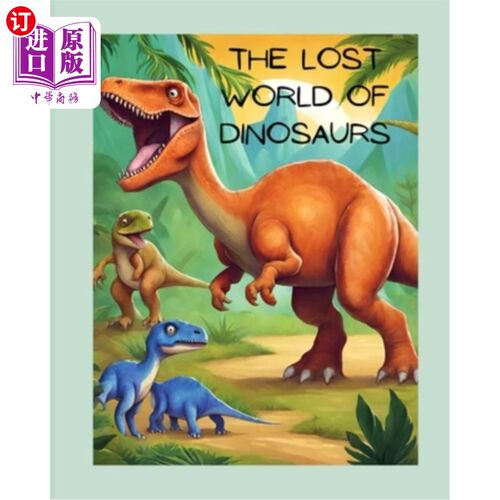 海外直订The Lost World of Dinosaurs: Exploring Ancient Creatures and Dinosaur Facts Adve 失落的恐龙世界：探索古代生