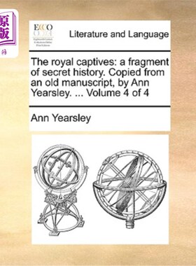 海外直订The Royal Captives: A Fragment of Secret History. Copied from an Old Manuscript, 《皇家俘虏:一段秘史》复制