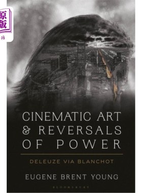 海外直订Cinematic Art and Reversals of Power: Deleuze Via Blanchot 电影艺术与权力的反转:德勒兹经由布朗肖