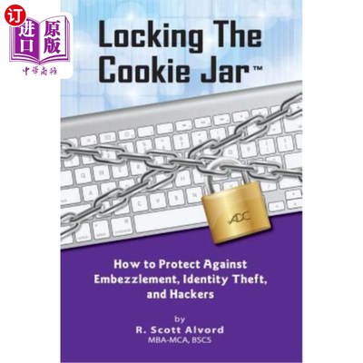 海外直订Locking the Cookie Jar: How to Protect Against Embezzlement, Identity Theft, and