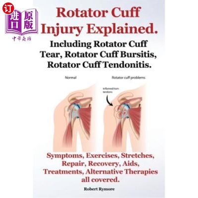 海外直订医药图书Rotator Cuff Injury Explained. Including Rotator Cuff Tear, Rotator Cuff Bursiti 解释了肩袖损伤。包