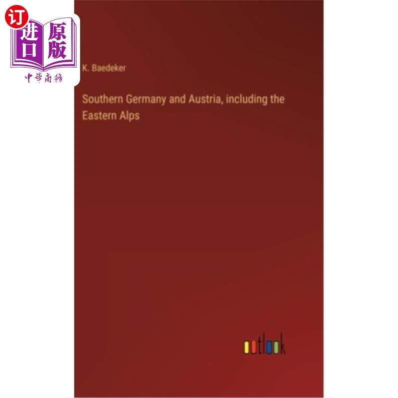 海外直订Southern Germany and Austria, including the Eastern Alps 德国南部和奥地利，包括东阿尔卑斯山