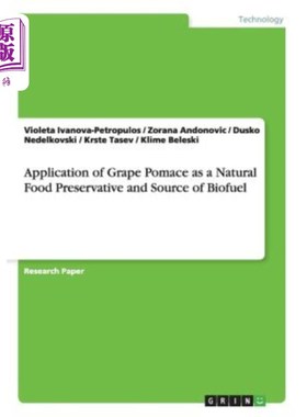 海外直订Application of Grape Pomace as a Natural Food Preservative and Source of Biofuel 葡萄渣作为天然食品防腐剂和