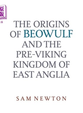 海外直订The Origins of Beowulf: And the Pre-Viking Kingdom of East Anglia 贝奥武甫的起源：前维京王国的东安格利亚