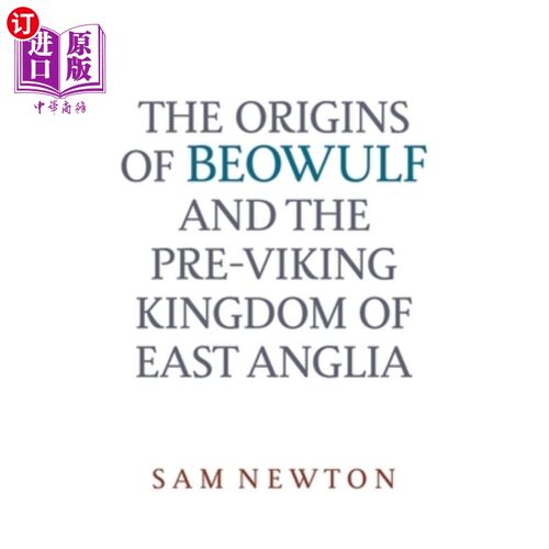 海外直订The Origins of Beowulf: And the Pre-Viking Kingdom of East Anglia 贝奥武甫的起源：前维京王国的东安格利亚