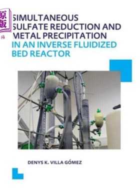 海外直订Simultaneous Sulfate Reduction and Metal Precipitation in an Inverse Fluidized B 逆流化床反应器中同时进行硫