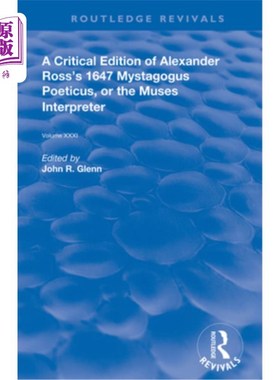 海外直订A Critical Edition of Alexander's Ross's 1647 Mystagogus Poeticus, or the Muses  亚历山大·罗斯1647年的《神