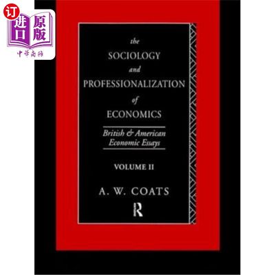 海外直订The Sociology and Professionalization of Economics: British and American Economi 经济学的社会学与职业化:英