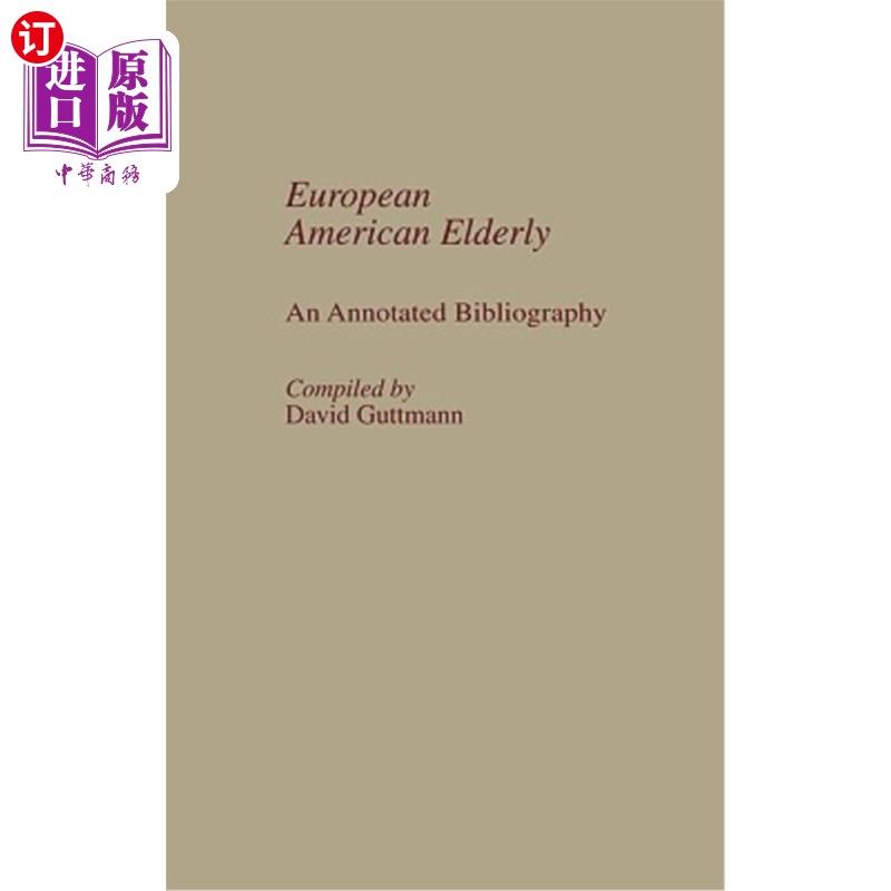 海外直订European American Elderly: An Annotated Bibliography 欧裔美国老人:注释书目