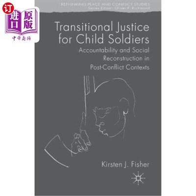 海外直订Transitional Justice for Child Soldiers: Accountability and Social Reconstructio 儿童士兵过渡性司法：冲突后