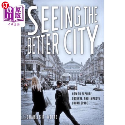 Seeing the Better City: How to Explore, Observe, and Improve Urban Space 《看到更美好的城市:如何探索、观察【中商原版】