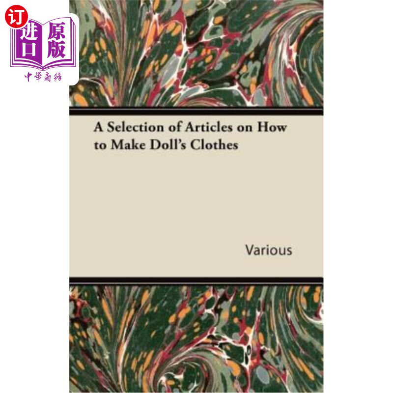 海外直订A Selection of Articles on How to Make Doll's Clothes 关于如何制作娃娃衣服的文章选集