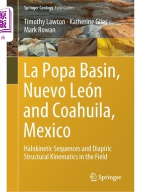 海外直订La Popa Basin, Nuevo León and Coahuila, Mexico: Halokinetic Sequences and Diapir 墨西哥新莱昂和科阿韦拉的拉