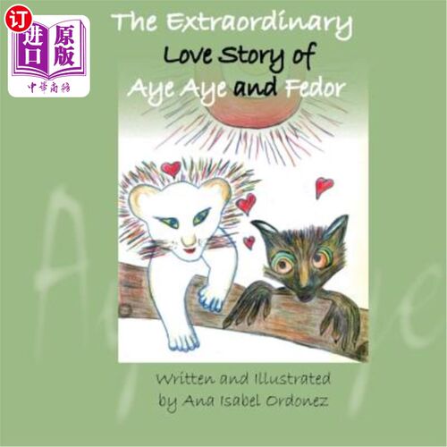 海外直订The Extraordinary Love Story of Aye Aye and Fedor 埃埃和费多不平凡的爱情故事