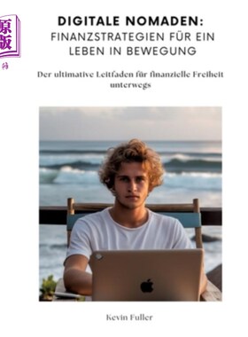 海外直订Digitale Nomaden: Finanzstrategien für ein Leben in Bewegung: Der ultimative Lei 数字nomale: