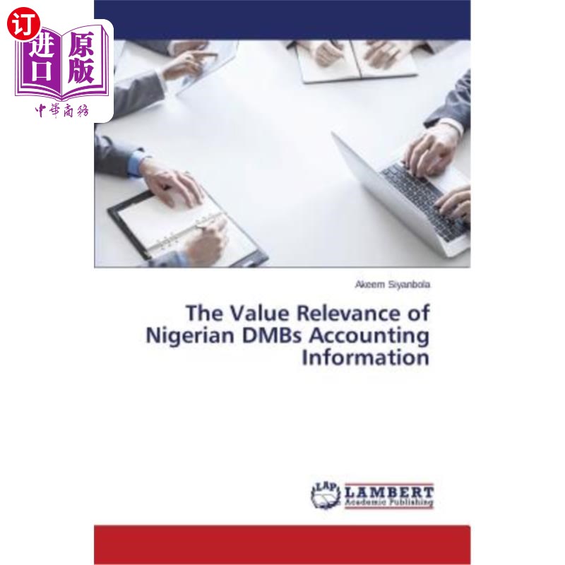 海外直订The Value Relevance of Nigerian DMBs Accounting Information尼日利亚Dmbs会计信息的价值相关性