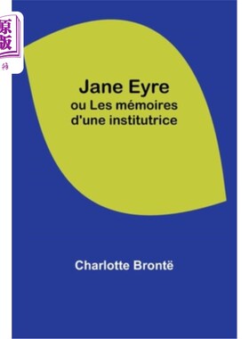 海外直订Jane Eyre; ou Les mémoires d'une institutrice 简·爱;或者老师的回忆录