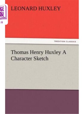海外直订Thomas Henry Huxley a Character Sketch 托马斯·亨利·赫胥黎的人物素描