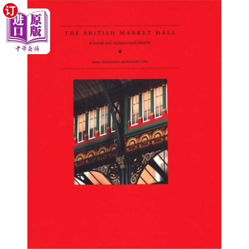 海外直订The British Market Hall: A Social and Architectural History 英国市场大厅:社会史和建筑史