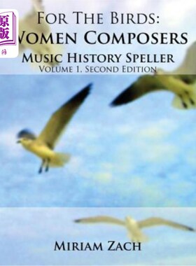 海外直订For the Birds: Women Composers Music History Speller 为鸟儿：女作曲家音乐史拼写者
