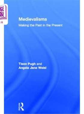 海外直订Medievalisms: Making the Past in the Present 中世纪:在现在创造过去