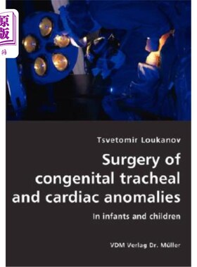 海外直订医药图书Surgery of congenital tracheal and cardiac anomalies- In infants and children 先天性气管和心脏畸形