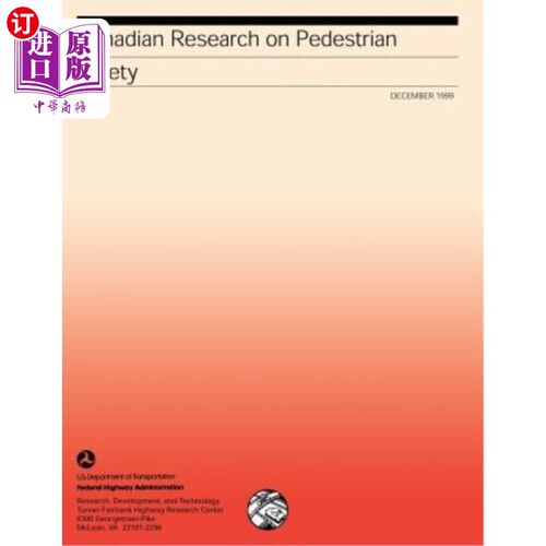 海外直订Canadian Research on Pedestrian Safety: Publication No. FHWA-RD-99-090 加拿大行人安全研究：出版物编号FHWA-R