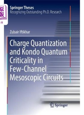 海外直订Charge Quantization and Kondo Quantum Criticality in Few-Channel Mesoscopic Circ 少通道介观电路中的电荷量子