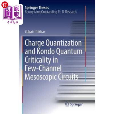 海外直订Charge Quantization and Kondo Quantum Criticality in Few-Channel Mesoscopic Circ 少通道介观电路中的电荷量子