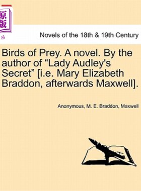 海外直订Birds of Prey. a Novel. by the Author of Lady Audley's Secret [I.E. Mary Elizabe 猛禽。一本小说。作者是《奥