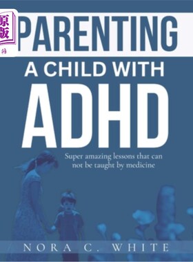 海外直订Parenting a Child with ADHD: Super amazing lessons that can not be taught by med 养育患有多动症的孩子：医学
