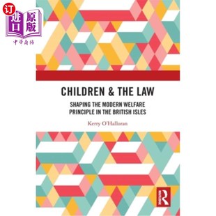 Principle Modern 海外直订Children 儿童与法律 Law Isles the 在不列颠群岛塑造现 Shaping British Welfare