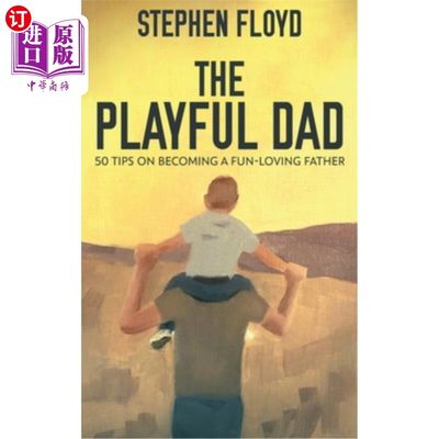 海外直订The Playful Dad: 50 Tips On Becoming A Fun-loving Father 爱玩耍的爸爸：成为一个爱玩耍的爸爸的50个小贴士