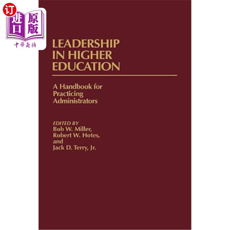 海外直订Leadership in Higher Education: A Handbook for Practicing Administrators 高等教育中的领导力:实践管理者手册