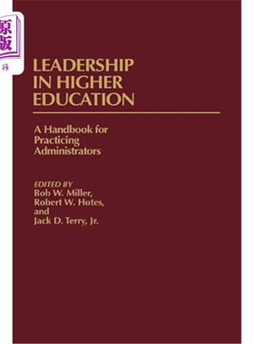 海外直订Leadership in Higher Education: A Handbook for Practicing Administrators 高等教育中的领导力:实践管理者手册