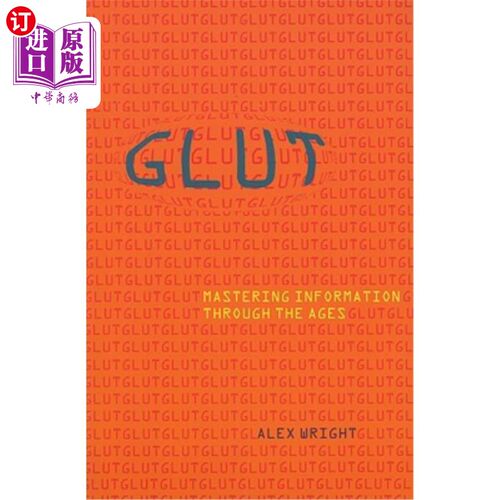 海外直订Glut: Mastering Information Through the Ages 供过于求:掌握千古的信息