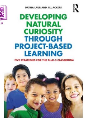 海外直订Developing Natural Curiosity Through Project-Based Learning: Five Strategies for 通过基于项目的学习培养自然好奇