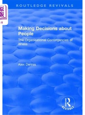 海外直订医药图书Making Decisions about People: The Organisational Contingencies of Illness 关于人的决策:疾病的组织