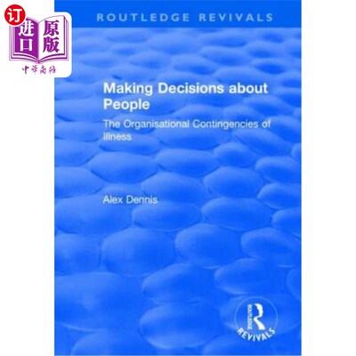 海外直订医药图书Making Decisions about People: The Organisational Contingencies of Illness 关于人的决策:疾病的组织