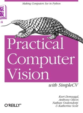 海外直订Practical Computer Vision with Simplecv: The Simple Way to Make Technology See 实用计算机视觉与Simp