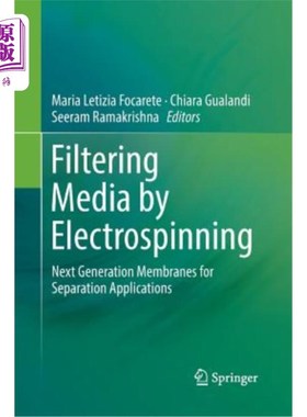 海外直订Filtering Media by Electrospinning: Next Generation Membranes for Separation App 静电纺丝过滤介质:用于分离