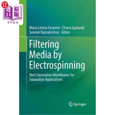 海外直订Filtering Media by Electrospinning: Next Generation Membranes for Separation App 静电纺丝过滤介质:用于分离