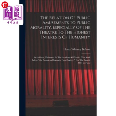 海外直订The Relation Of Public Amusements To Public Morality, Especially Of The Theatre  公共娱乐与公共道德的关系，