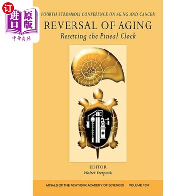海外直订Reversal of Aging: Resetting the Pineal Clock (Fourth Stromboli Conference on Ag 逆转衰老：重置松果体时钟（
