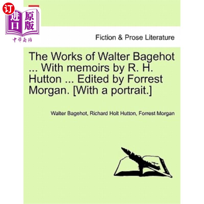 海外直订The Works of Walter Bagehot ... with Memoirs by R. H. Hutton ... Edited by Forre 沃尔特·白芝浩的作品。。。