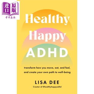 预售 健康快乐的多动症 改变运动 饮食和感觉 创造幸福之路 Healthy Happy ADHD 英文原版 Lisa Dee【中商原版】