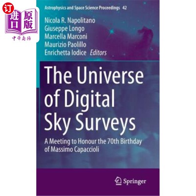 海外直订The Universe of Digital Sky Surveys: A Meeting to Honour the 70th Birthday of Ma 数字天空测量的世界：纪念马