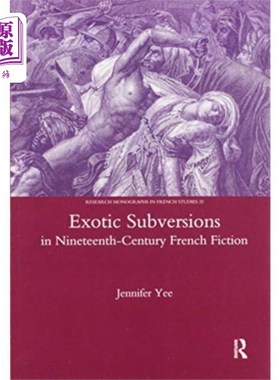 海外直订Exotic Subversions in Nineteenth-century French ... 十九世纪法国小说中的异域颠覆